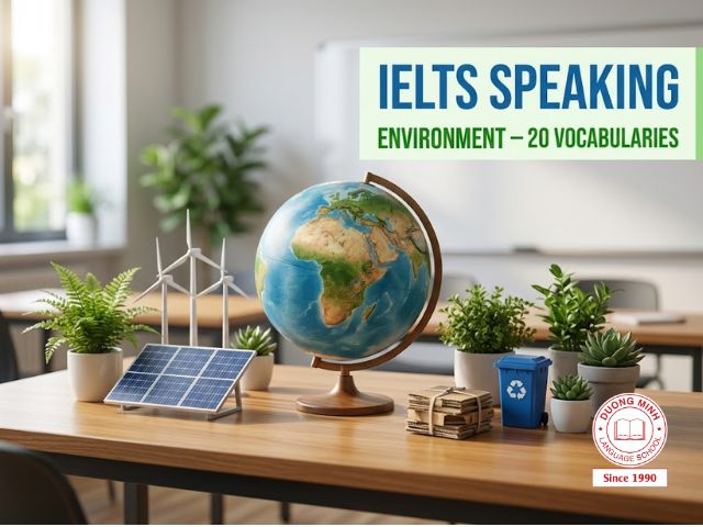20 Từ Vựng Tiếng Anh IELTS Speaking Part 3 Chủ Đề Môi Trường